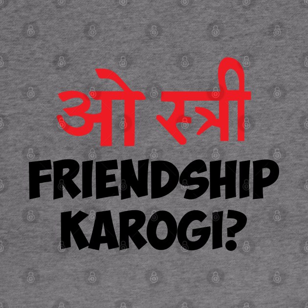 O stree! Friendship Karongi Hindi Funny Pick up line by alltheprints
